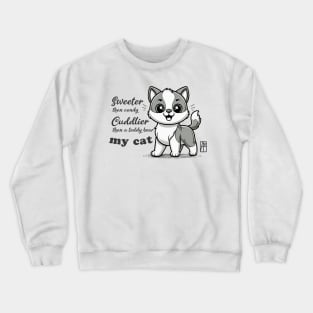 Sweeter than candy, Cuddlier than a teddy bear: my cat - I Love my cat - 2 Crewneck Sweatshirt